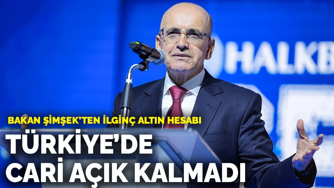 Bakan Şimşek’ten ilginç altın hesabı: Türkiye’de cari açık kalmadı
