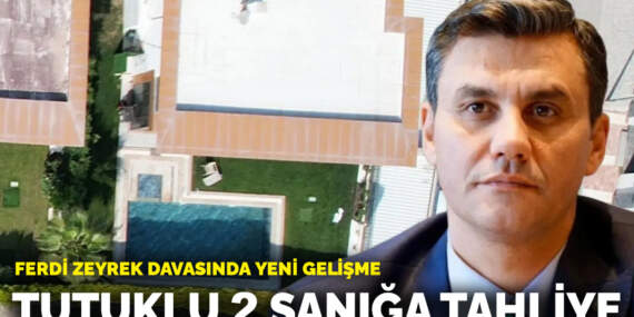 Ferdi Zeyrek davasında yeni gelişme: Tutuklu 2 sanığa tahliye
