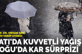 Prof. Dr. Orhan Şen tarih verip uyardı: Batı’da kuvvetli yağış, Doğu’da kar sürprizi