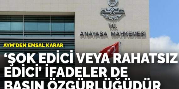 AYM’den emsal karar: Kırıcı, şok edici veya rahatsız edici ifadeler de basın özgürlüğüne dahildir