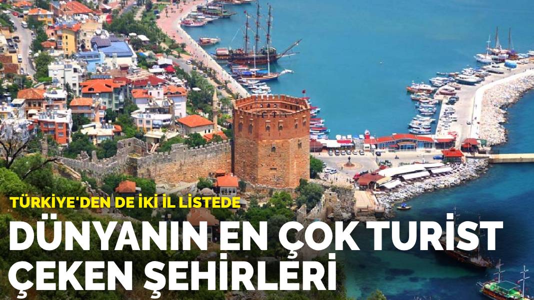 Türkiye’den de iki il listede: Dünyanın en çok turist çeken şehirleri