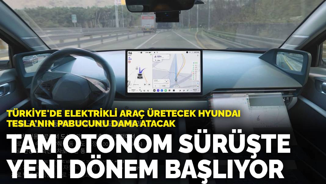 Türkiye’de elektrikli araç üretecek Hyundai, Tesla’nın pabucunu dama atacak: Tam otonom sürüşte yeni dönem başlıyor