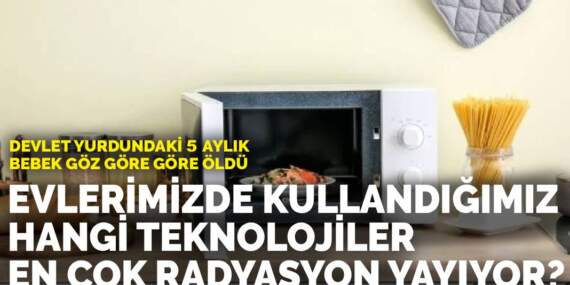 Evlerimizde kullandığımız hangi teknolojiler en çok radyasyon yayıyor? Günlük hayatta en fazla maruz kaldığımız cihazlar