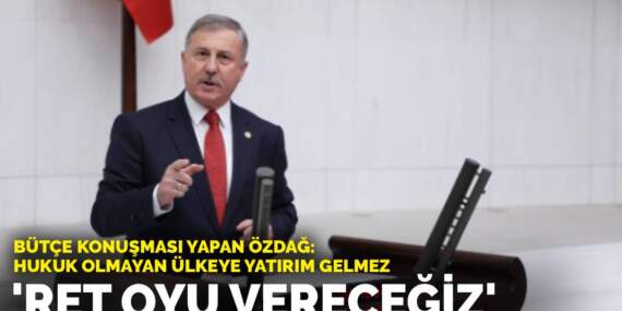 Bütçe konuşması yapan Özdağ: Hukuk olmayan ülkeye yatırım gelmez… Bütçeye ret oyu vereceğiz