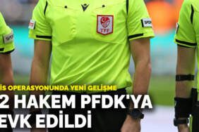 Bahis operasyonunda 22 hakem PFDK’ya sevk edildi