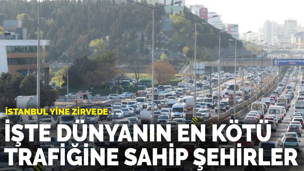 İstanbul yine zirvede: İşte dünyanın en kötü trafiğine sahip şehirler