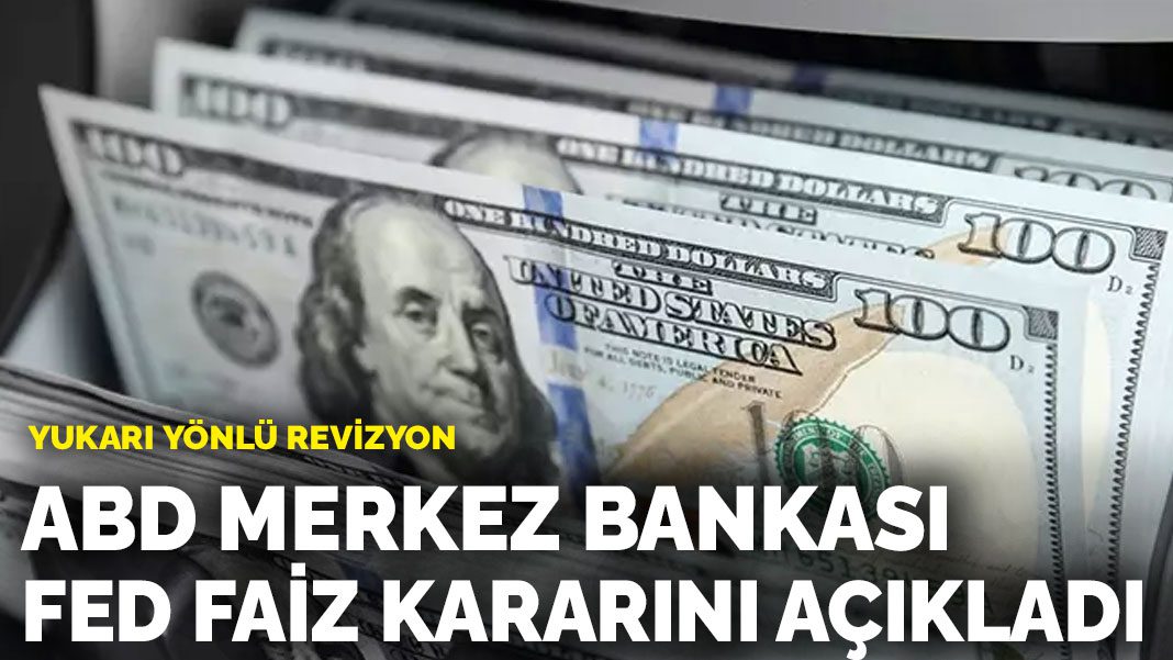 ABD Merkez Bankası Fed faiz kararını açıkladı