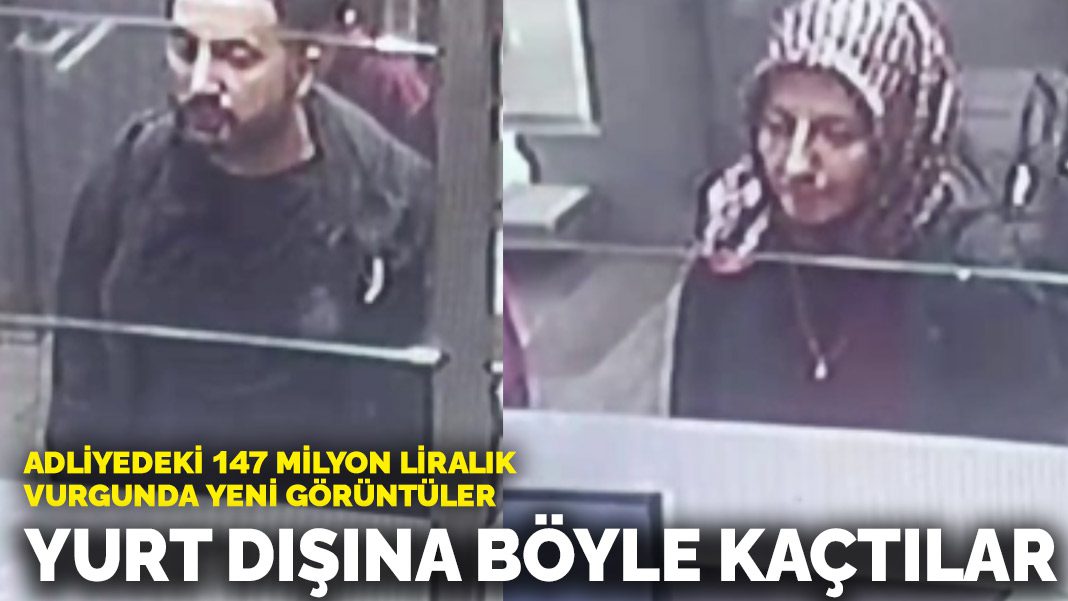 Adliyedeki 147 milyon liralık vurgunda yeni görüntüler! Yurt dışına böyle kaçtılar