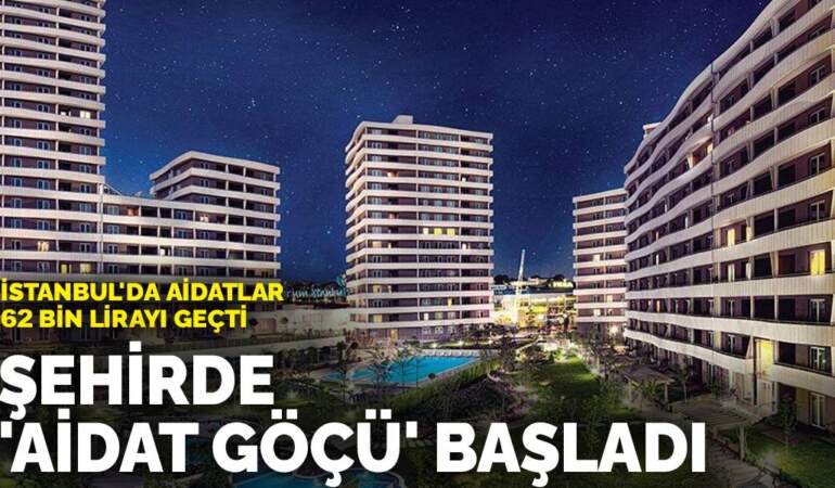 İstanbul’da aidatlar 62 bin lirayı geçti: Şehirde ‘aidat göçü’ başladı
