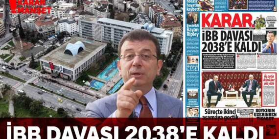 İBB davası 2038’e kaldı