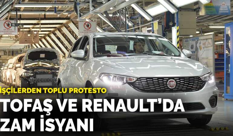 TOFAŞ ve Renault fabrikalarında protesto!