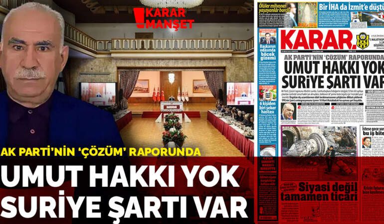 AK Parti’nin ‘çözüm’ raporunda: Umut hakkı yok Suriye şartı var
