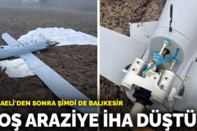 Kocaeli’den sonra şimdi de Balıkesir! Boş araziye İHA düştü