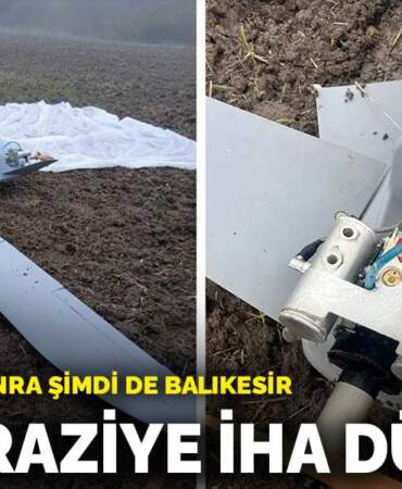 Kocaeli’den sonra şimdi de Balıkesir! Boş araziye İHA düştü