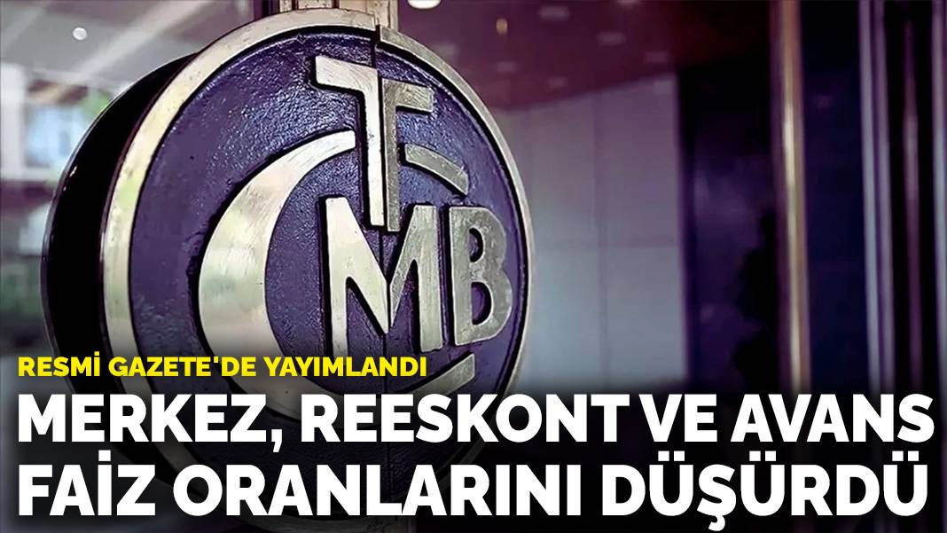 Merkez, reeskont ve avans faiz oranlarını düşürdü