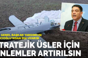 CHP Genel Başkan Yardımcısı Bağcıoğlu’ndan İHA uyarısı: Stratejik üsler için önlemler artırılsın