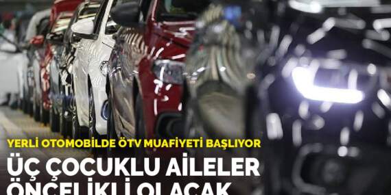 Yerli otomobilde ÖTV muafiyeti başlıyor: Üç çocuklu aileler öncelikli olacak