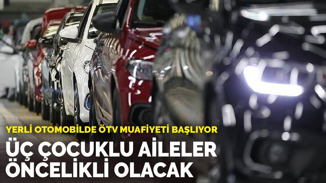 Yerli otomobilde ÖTV muafiyeti başlıyor: Üç çocuklu aileler öncelikli olacak