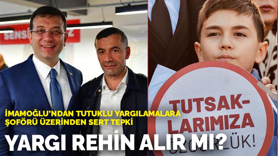 İmamoğlu’ndan tutuklu yargılamalara şoförü üzerinden sert tepki: Yargı rehin alır mı?