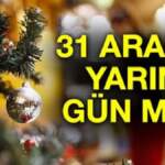 31 Aralık tatil mi, yarım gün mü? Yılbaşı öncesi tatil günleri araştırılıyor