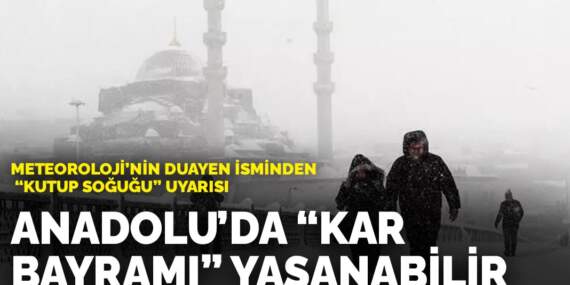 Meteoroloji’nin duayen isminden ‘Kutup soğuğu’ uyarısı: Anadolu’da ‘kar bayramı’ yaşanabilir
