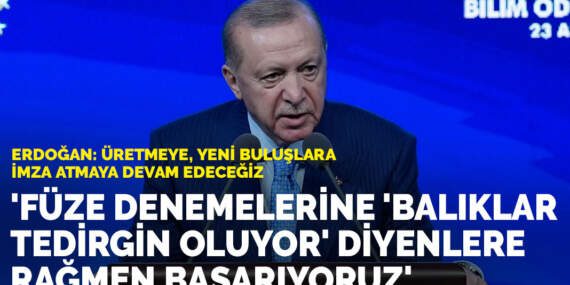 Erdoğan: Füze denemelerine ‘balıklar tedirgin oluyor’ diyen muhalefete rağmen başarıyoruz