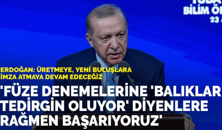 Erdoğan: Füze denemelerine ‘balıklar tedirgin oluyor’ diyen muhalefete rağmen başarıyoruz