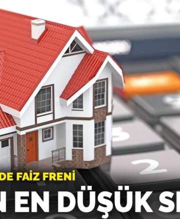 Konut kredisinde faiz freni: 28 ayın en düşük seviyesi