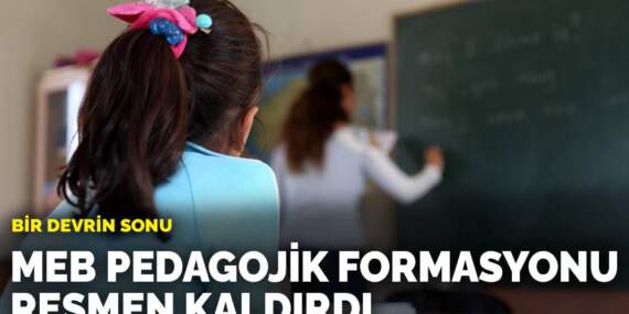 Bir devrin sonu: MEB pedagojik formasyonu resmen kaldırdı