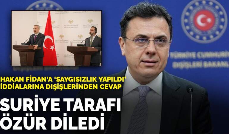 Hakan Fidan’a ‘saygısızlık yapıldı’ iddialarına Dışişleri’nden cevap: Suriye tarafı özür diledi