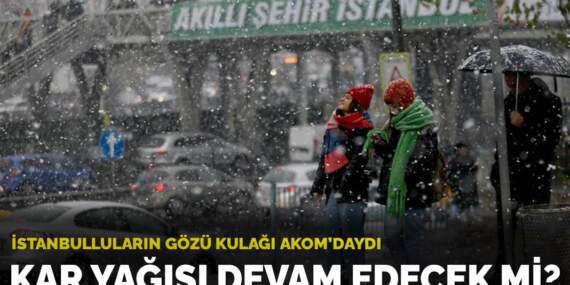 İstanbulluların gözü kulağı AKOM’daydı: Kar yağışı devam edecek mi?