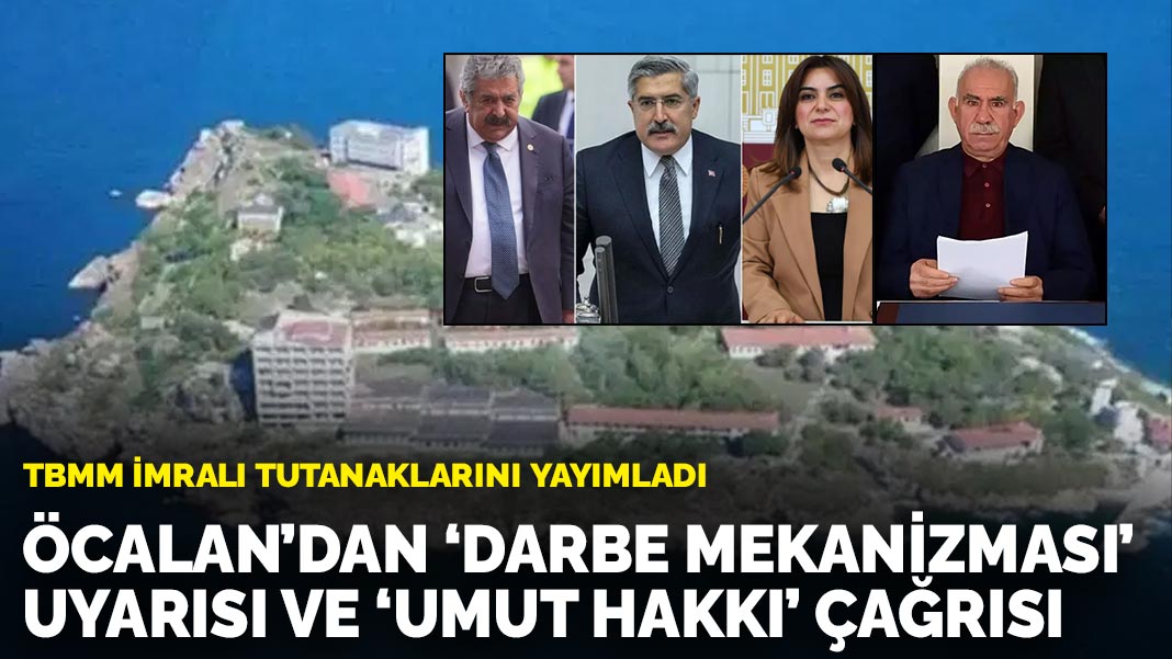 TBMM İmralı tutanaklarının tamamını yayımladı: Öcalan’dan ‘darbe mekanizması’ uyarısı ve ‘umut hakkı’ çağrısı