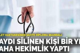 Devlet hastanesinde sahte diploma skandalı: Kaydı silinen kişi bir yıl daha hekimlik yaptı