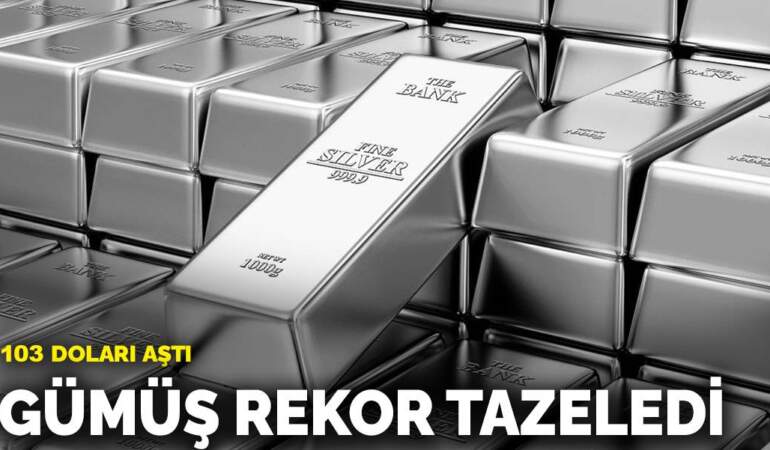 Gümüş rekor tazeledi: 103 doları aştı