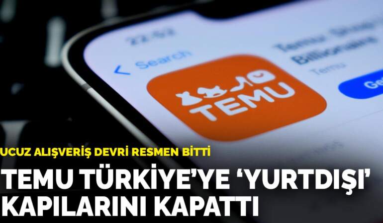 Ucuz alışveriş devri resmen bitti: Temu Türkiye’ye ‘yurtdışı’ kapılarını kapattı