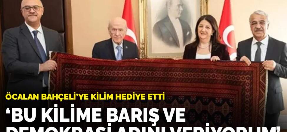 Öcalan Bahçeli’ye kilim hediye etti: Bu kilime Barış ve Demokrasi adını veriyorum