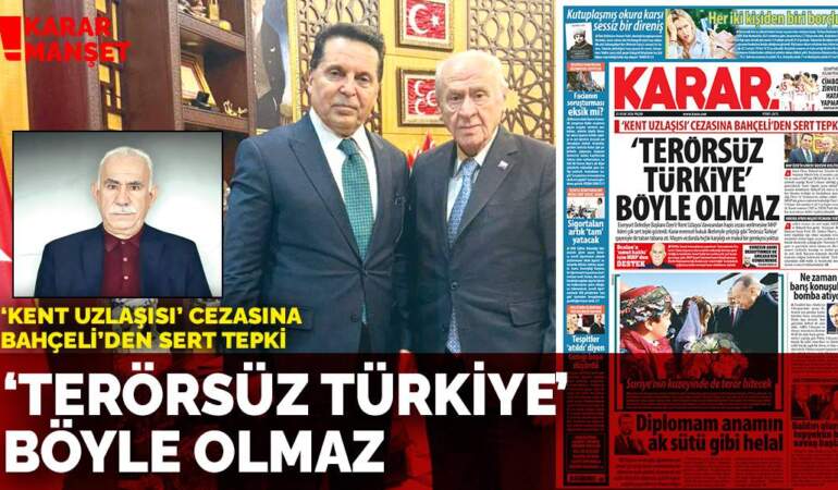 ‘Kent Uzlaşısı’ cezasına Bahçeli’den sert tepki: ‘Terörsüz Türkiye’ böyle olmaz