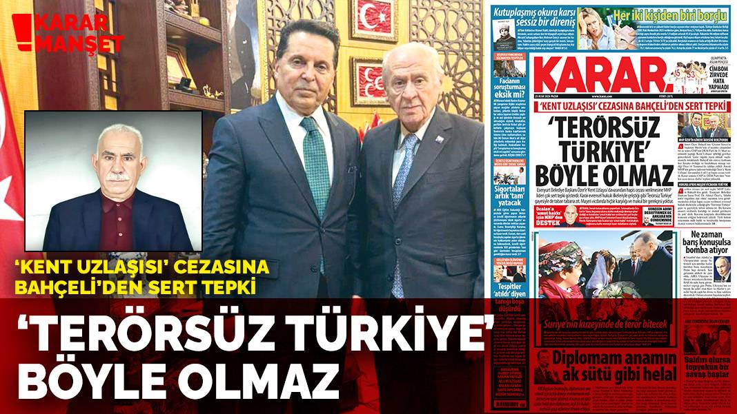 ‘Kent Uzlaşısı’ cezasına Bahçeli’den sert tepki: ‘Terörsüz Türkiye’ böyle olmaz