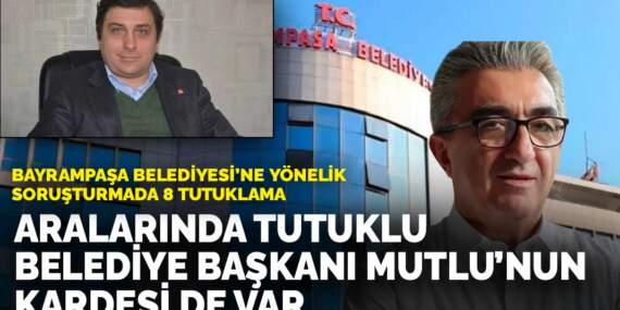 Bayrampaşa Belediyesi’ne yönelik soruşturmada 8 tutuklama: Aralarında tutuklu Belediye Başkanı Mutlu’nun kardeşi de var