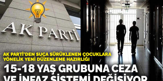 AK Parti’den suça sürüklenen çocuklara yönelik yeni düzenleme hazırlığı: 15-18 yaş grubuna ceza ve infaz sistemi değişiyor