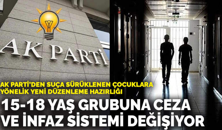 AK Parti’den suça sürüklenen çocuklara yönelik yeni düzenleme hazırlığı: 15-18 yaş grubuna ceza ve infaz sistemi değişiyor