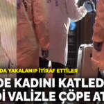 Havalimanında yakalanıp itiraf ettiler: Şişli’de kadını katledip cesedi valizle çöpe attılar
