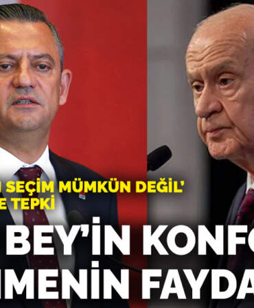 Özel’den ‘Erken seçim mümkün değil’ diyen Bahçeli’ye tepki: Tayyip Bey’in konforunu düşünmenin memlekete faydası ne?