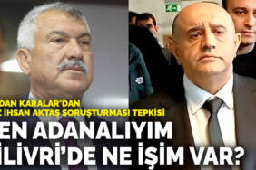 Zeydan Karalar’dan Aziz İhsan Aktaş soruşturması tepkisi: Ben Adanalıyım, Silivri’de ne işim var?