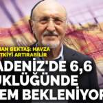 Prof. Dr. Osman Bektaş: Karadeniz’de 6,6 büyüklüğünde deprem olabilir
