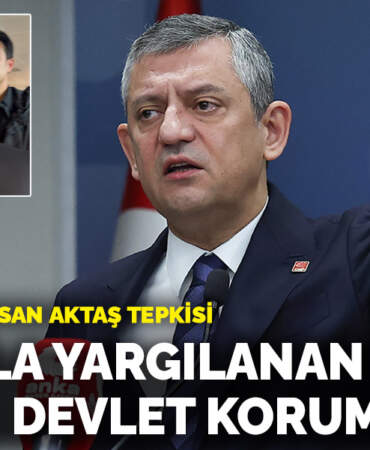 Özel’den Aziz İhsan Aktaş tepkisi: 770 yılla yargılanan kişinin etrafında 15 tane devlet korumasının işi ne?