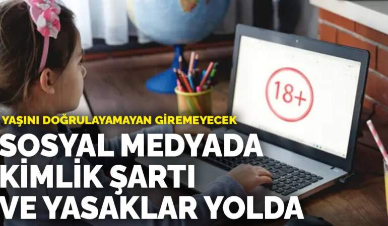 Sosyal medyada kimlik şartı ve yasaklar yolda: Yaşını doğrulayamayan giremeyecek