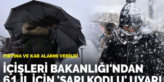 İçişleri Bakanlığı’ndan 61 il için ‘sarı kodlu’ uyarı: Fırtına ve kar alarmı verildi