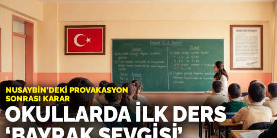 Nusaybin’deki provokasyon sonrası karar: Okullarda ilk ders ‘bayrak sevgisi’