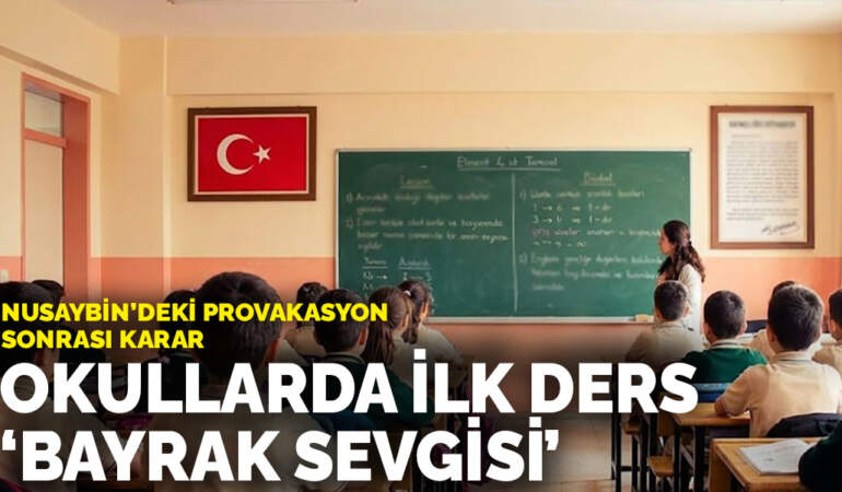 Nusaybin’deki provokasyon sonrası karar: Okullarda ilk ders ‘bayrak sevgisi’